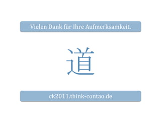Vielen Dank für Ihre Aufmerksamkeit.道ck2011.think-contao.de