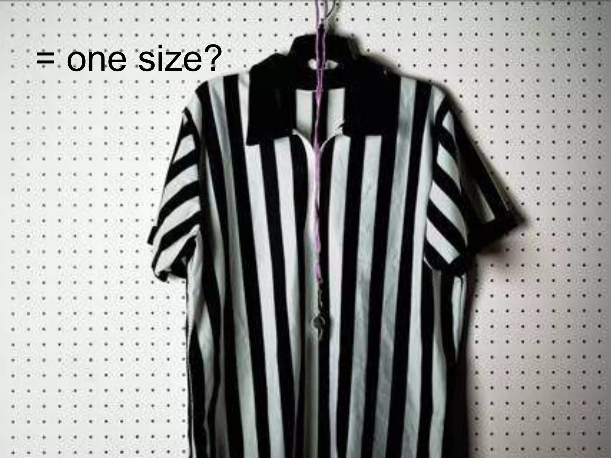 = one size?