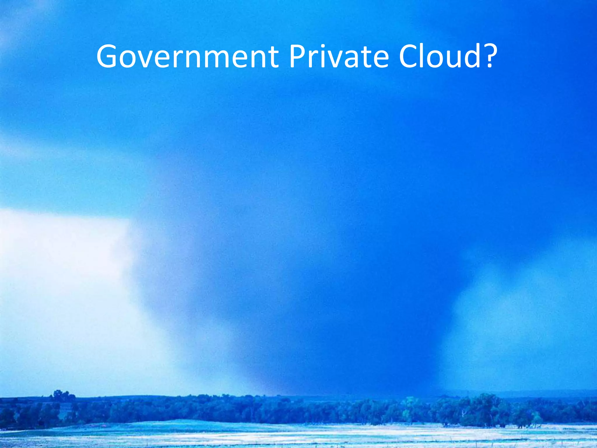 Government Private Cloud?