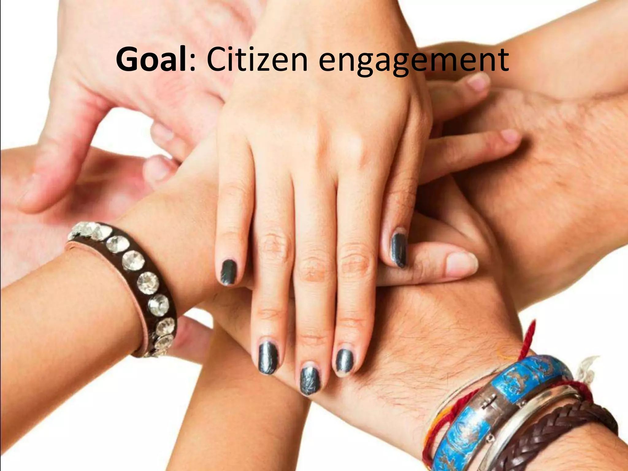 Goal: Citizen engagement