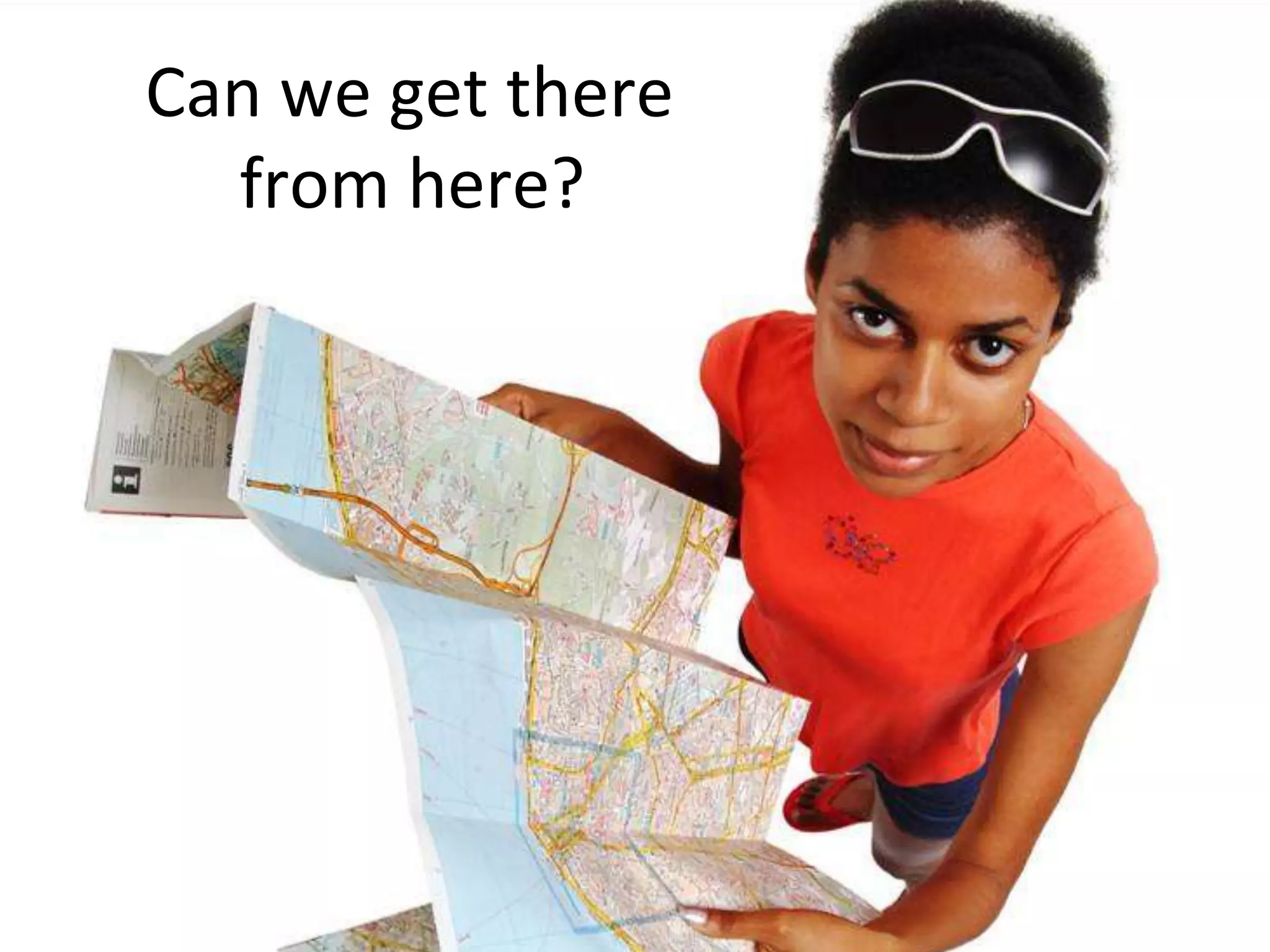 Can we get there from here?