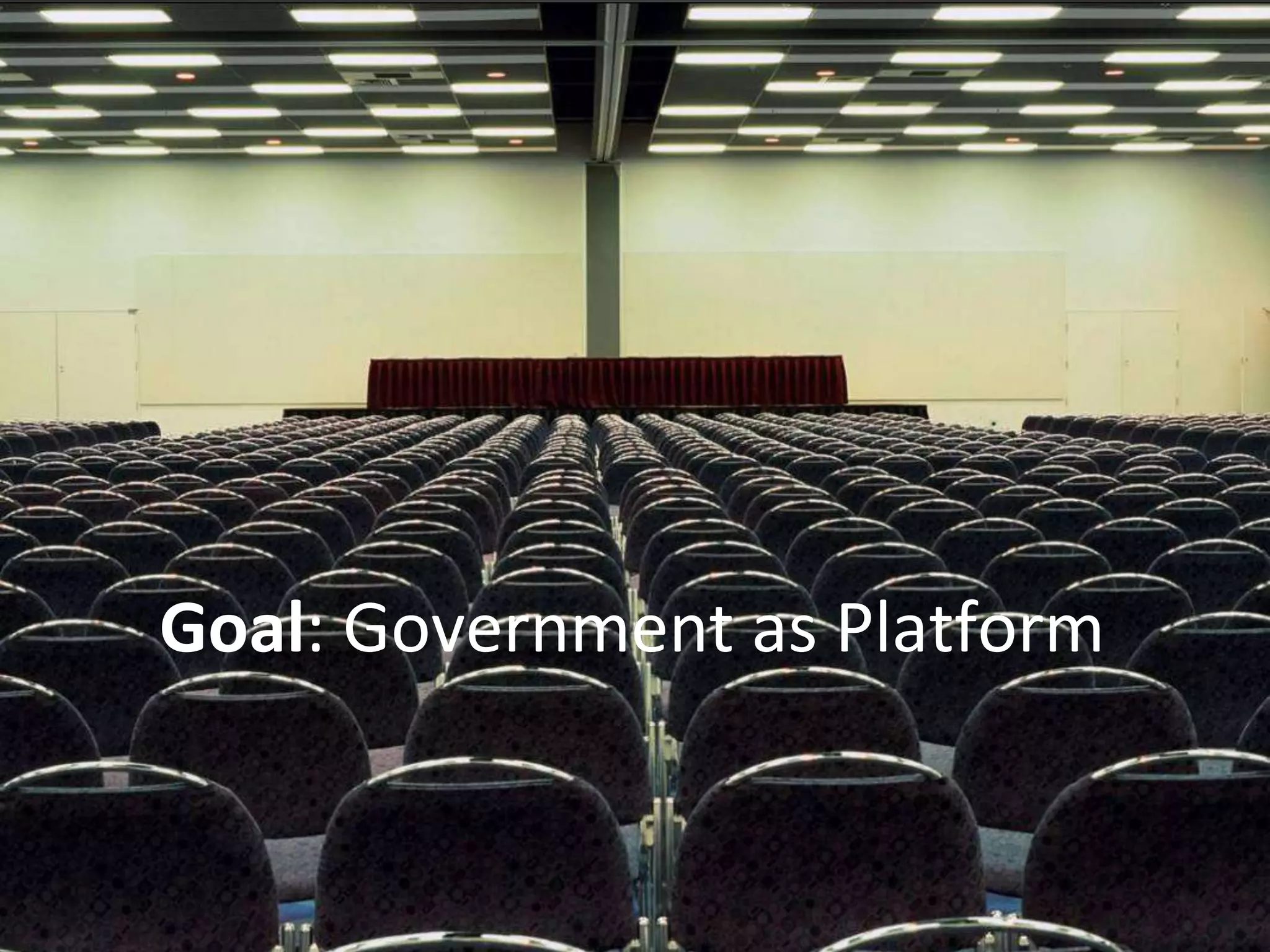 Goal: Government as Platform