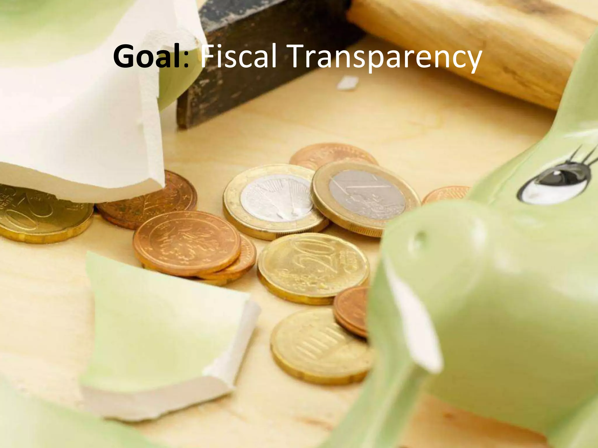 Goal: Fiscal Transparency