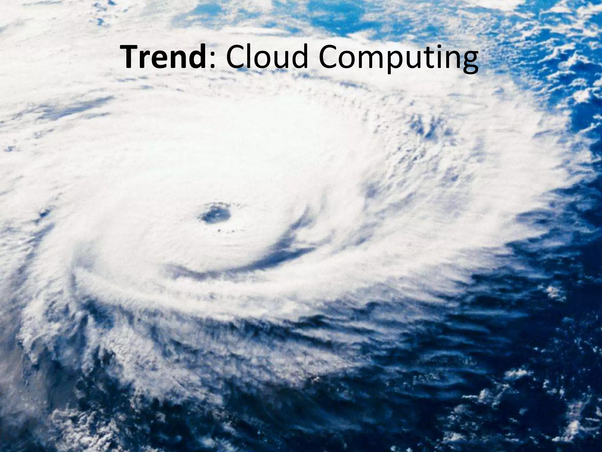 Trend: Cloud Computing