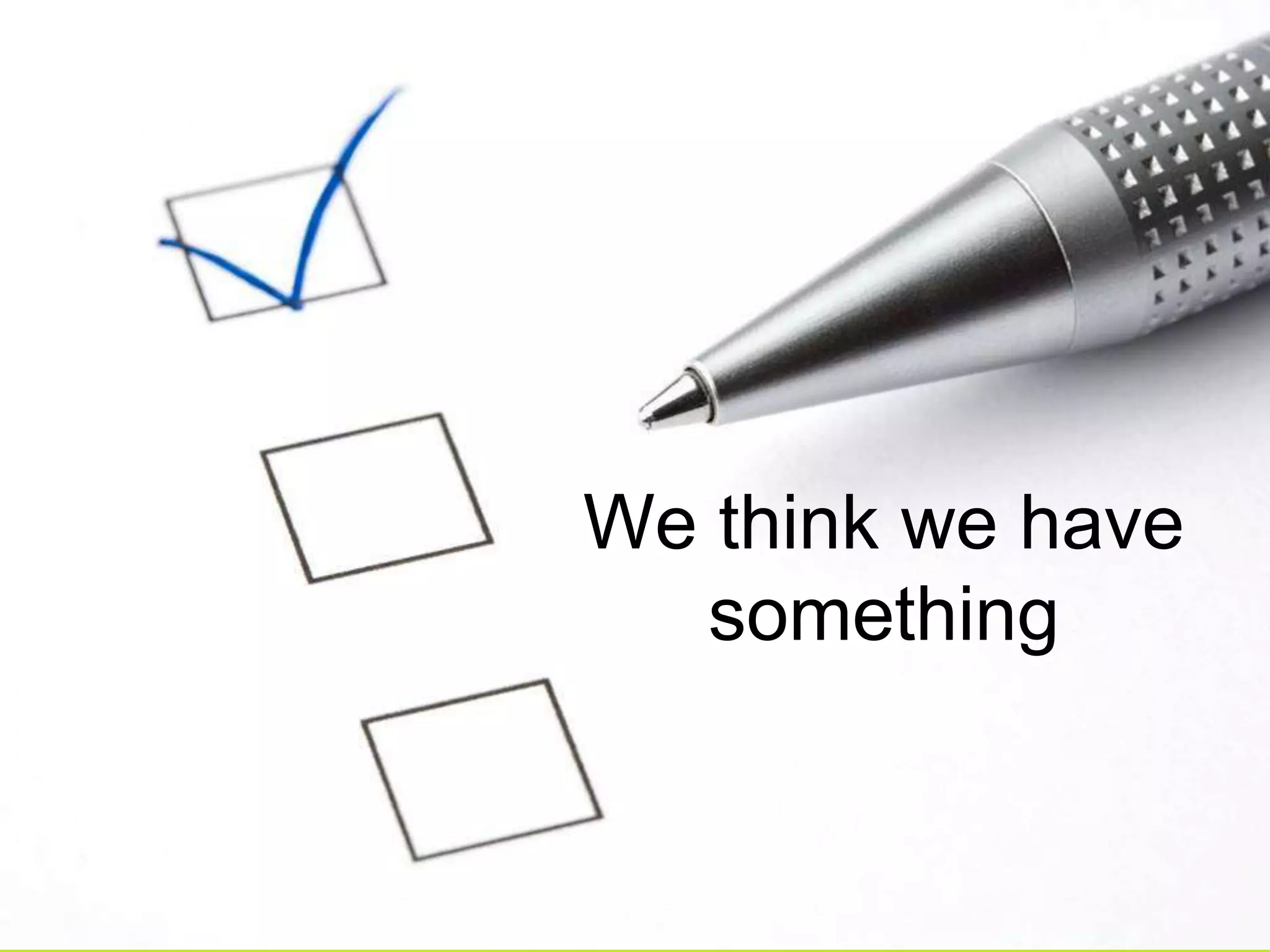 We think we have something