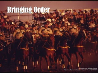 3Bringing OrderPhoto from U.S. National Archiveshttp://www.flickr.com/photos/usnationalarchives/4011449131