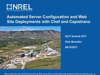 Automated Server Configuration and Web Site Deployments with Chef and Capistrano NLIT Summit 2011 Nick Muerdter 06/15/2011 