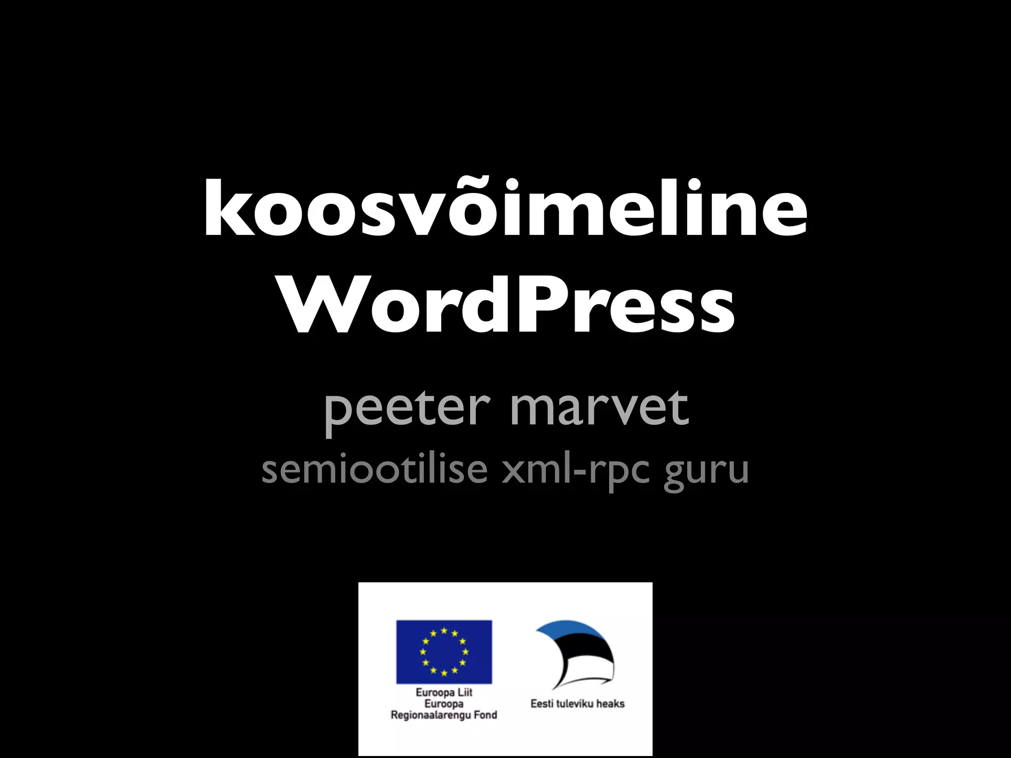 koosvõimeline
 WordPress
    peeter marvet
 semiootilise xml-rpc guru
 
