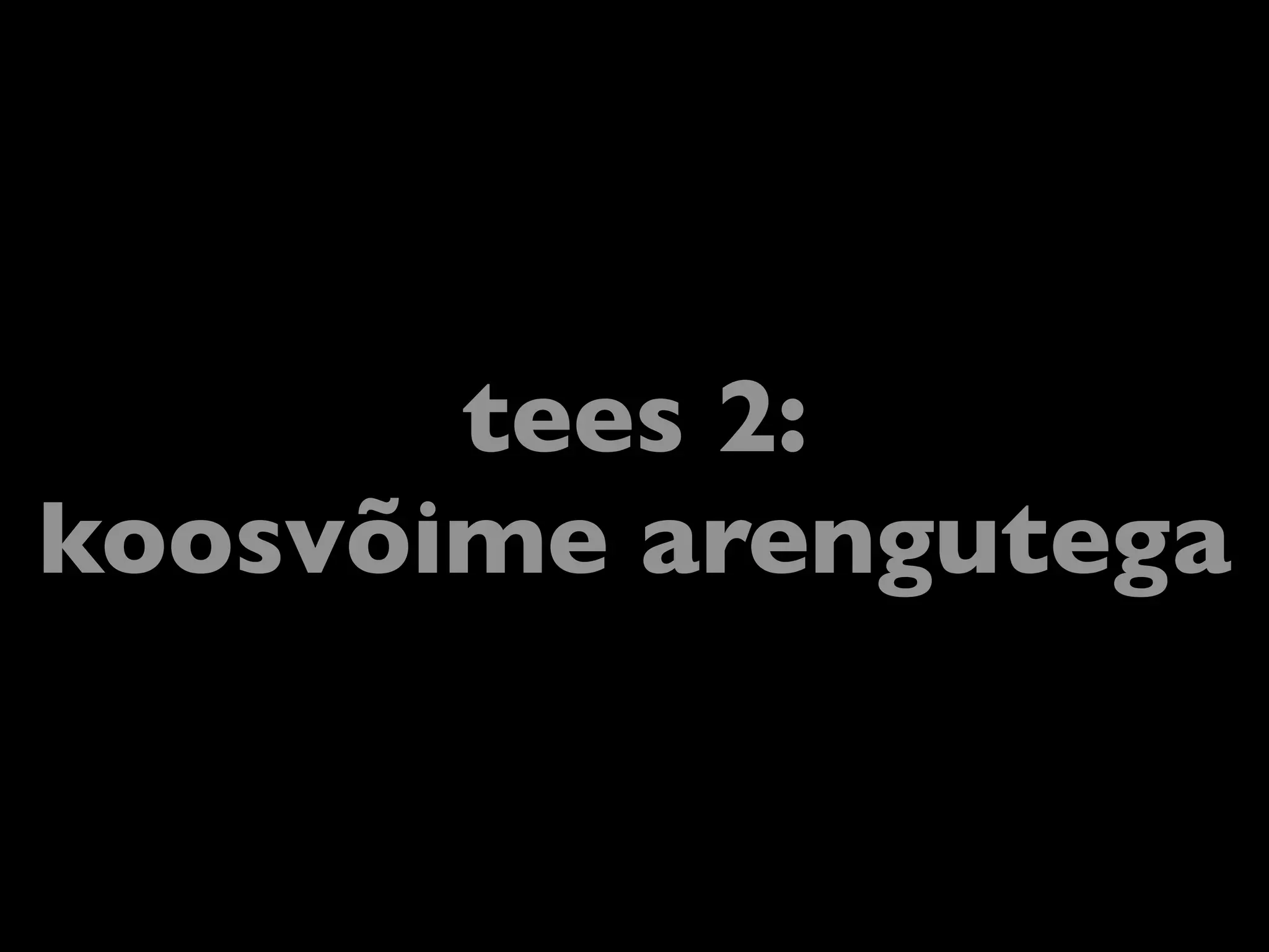 tees 2:
koosvõime arengutega
 