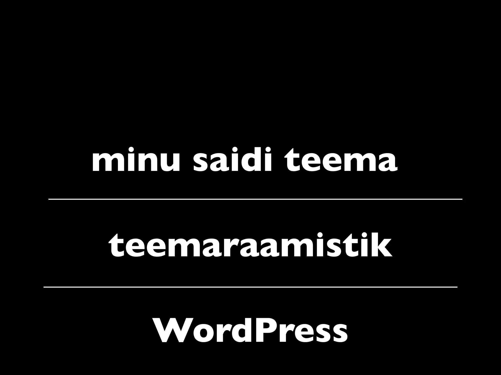 minu saidi teema

teemaraamistik

   WordPress
 