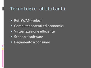 Economia dei Cloud Providers5-7x economies of scale [Hamilton 2008]Extra benefitsAmazon: utilize off-peak capacityMicrosoft: sell .NET toolsGoogle: reuse existing infrastructure