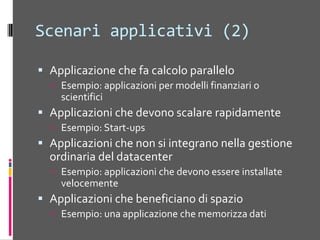 Un esempio “ludico”Zynga è famoso per Farmville, ilgiocosuFacebookZyngalanciatutti I nuovigiochi Amazon EC2 (attualmente 12000 istanze)Se un gioco ha successo, vieneportato in casa in una cloud privata, chiamata Z Cloud