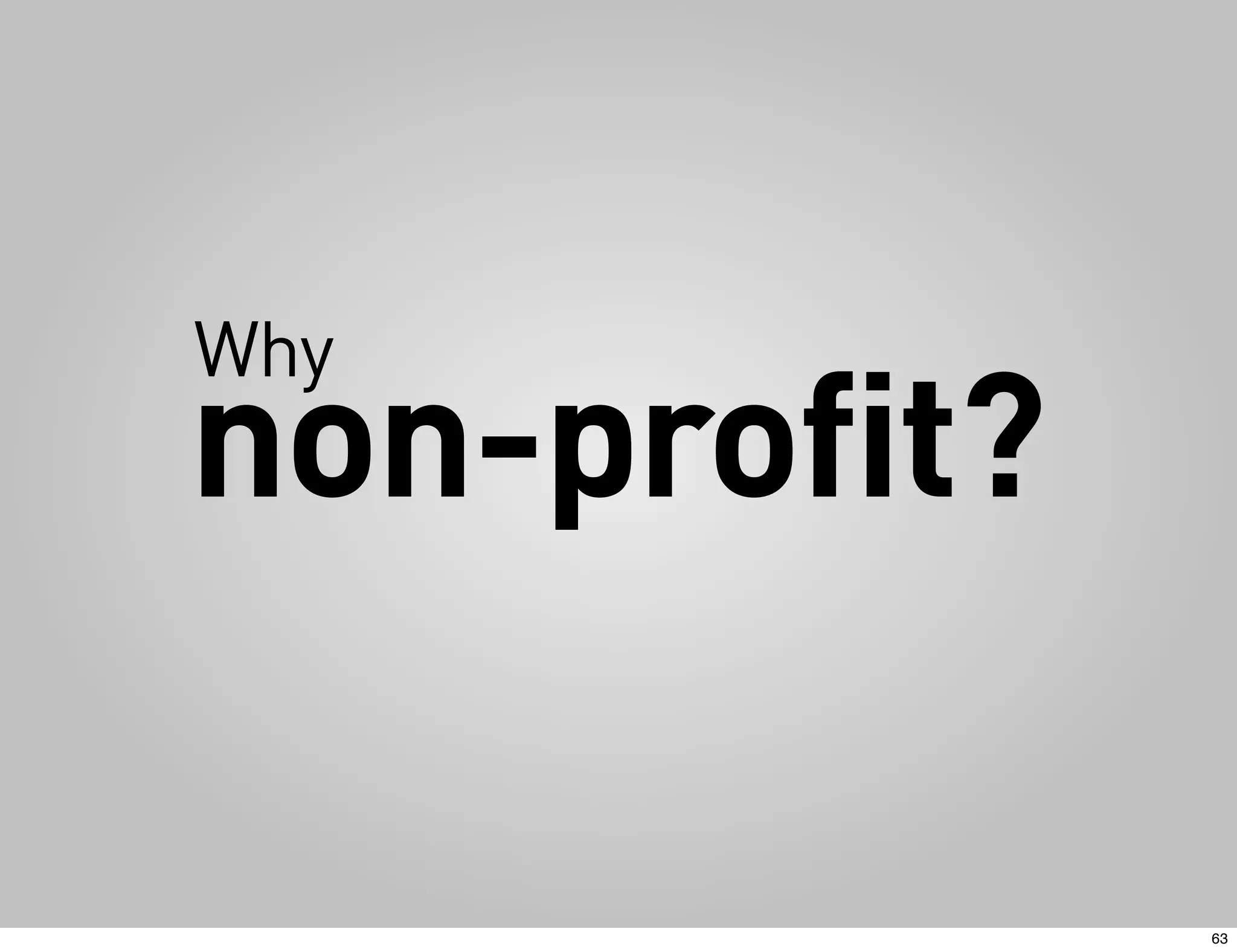 Why
non-profit?

              63
 