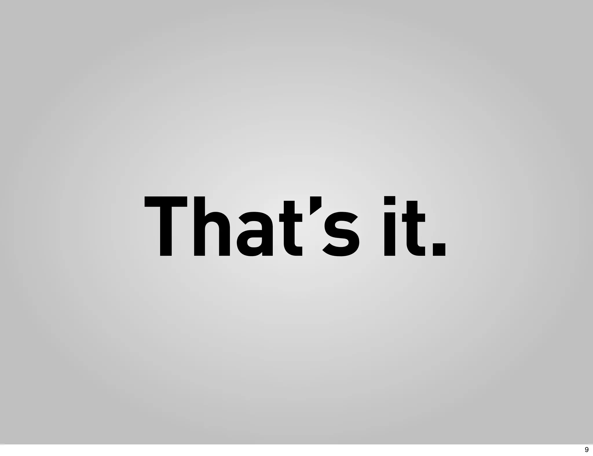 That’s it.

             9
 