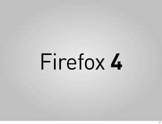 Firefox 4

            11
 