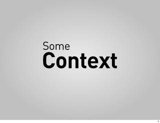 Some
Context

          3
 
