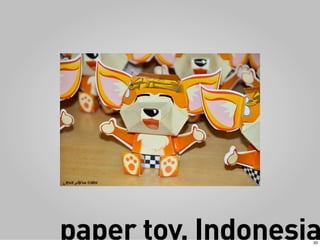 paper toy, Indonesia
                   33
 