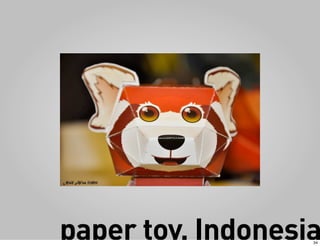 paper toy, Indonesia
                   34
 