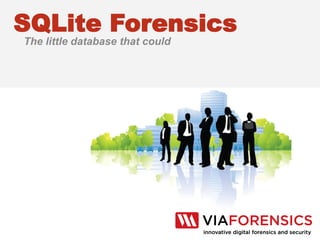 SQLite Forensics
The little database that could
 