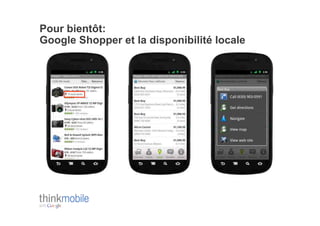 Pour bientôt:
Google Shopper et la disponibilité locale
 