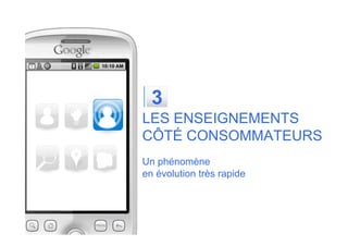 3
LES ENSEIGNEMENTS
CÔTÉ CONSOMMATEURS
Un phénomène
en évolution très rapide
 
