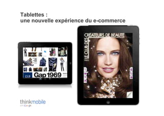 Tablettes :
une nouvelle expérience du e-commerce
 