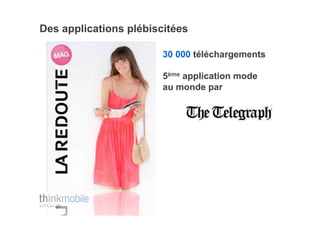 Des applications plébiscitées

                        30 000 téléchargements

                        5ème application mode
                        au monde par
 