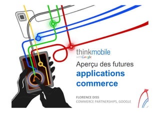 Aperçu des futures
applications
commerce
L?,'"$(").B++)
&/33%$&%!6,$'+%$52#65.!)//)-%!
 