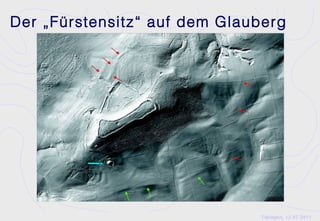 Der „Fürstensitz“ auf dem Glauberg




                              Tübingen, 12.07.2011
 