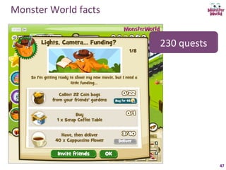 Monster	
  World	
  facts	
  	
  


                                    230	
  quests	
  




                                                        47	
  
 