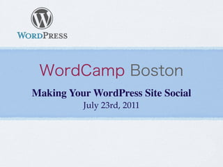 Making Your WordPress Site Social
          July 23rd, 2011
 
