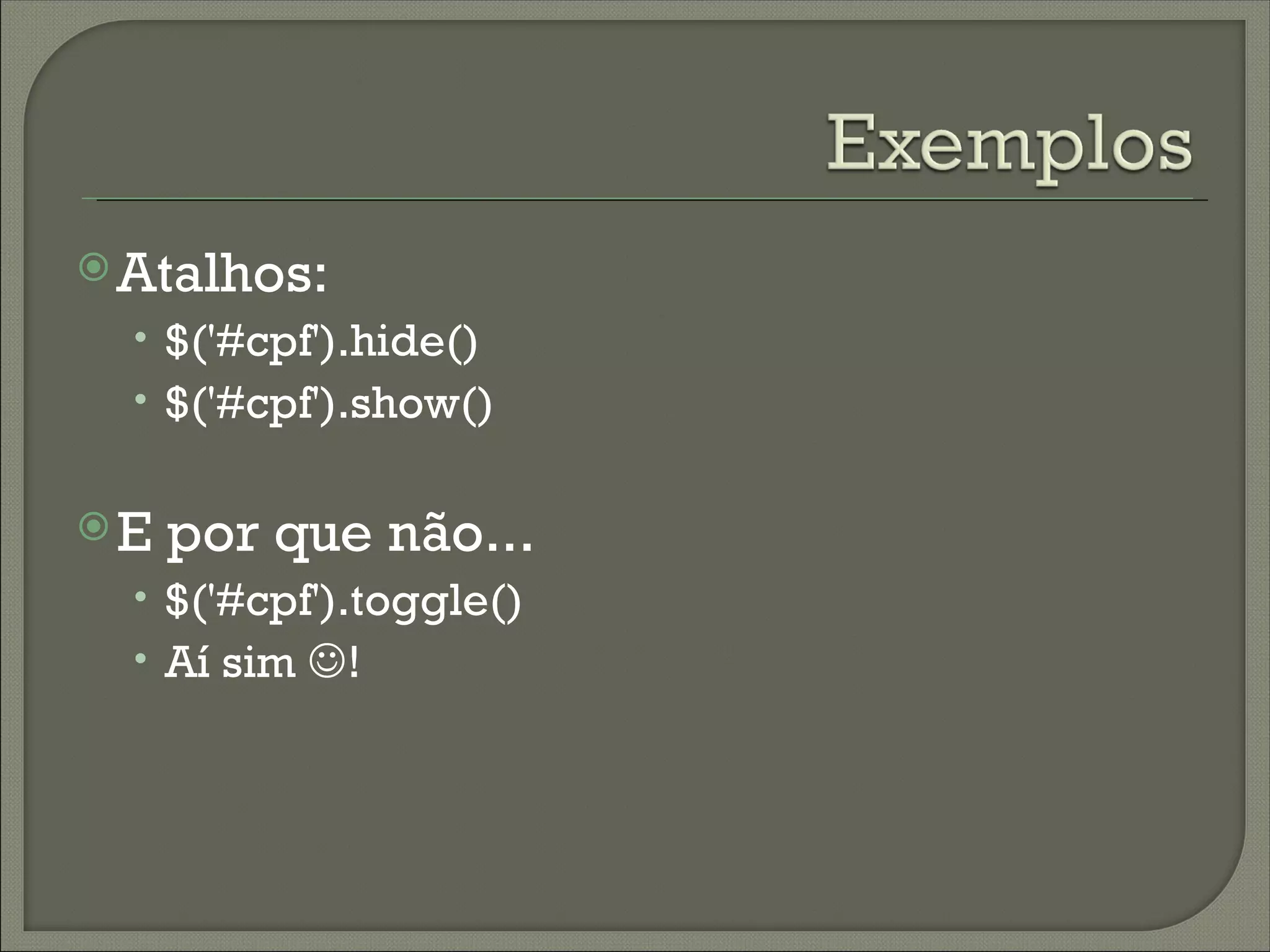  Atalhos:
  • $('#cpf').hide()
  • $('#cpf').show()


E   por que não...
  • $('#cpf').toggle()
  • Aí sim !
 