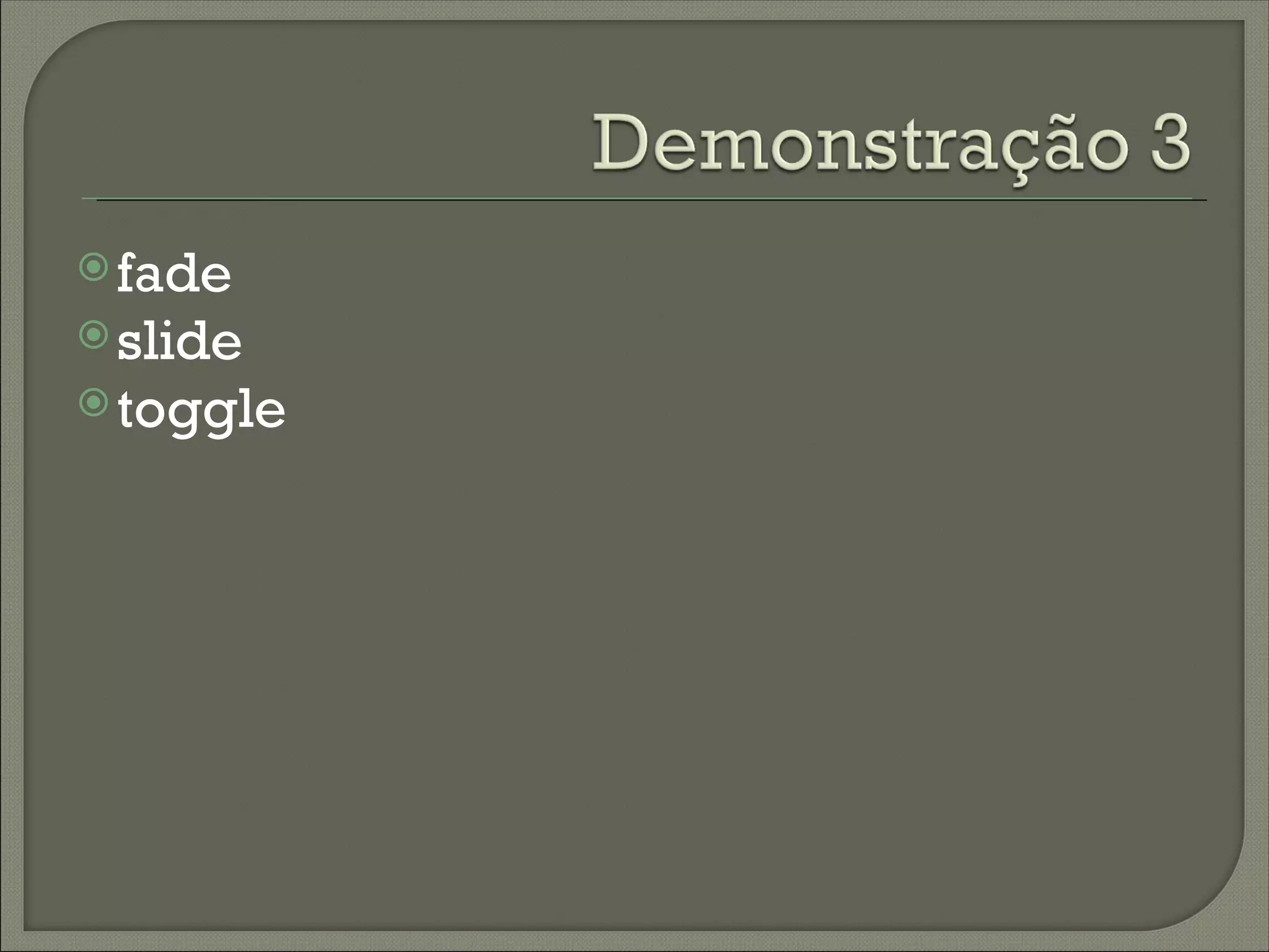  fade
 slide
 toggle
 