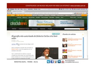 CONSTRUINDO UM MUNDO MELHOR POR MEIO DA INTERNET: www.conrado.com.br




                                                              @conradoadolpho
MARKETING DIGITAL – PARAÍBA – 28/JUL                          conrado@conrado.com.br    24	
  
 