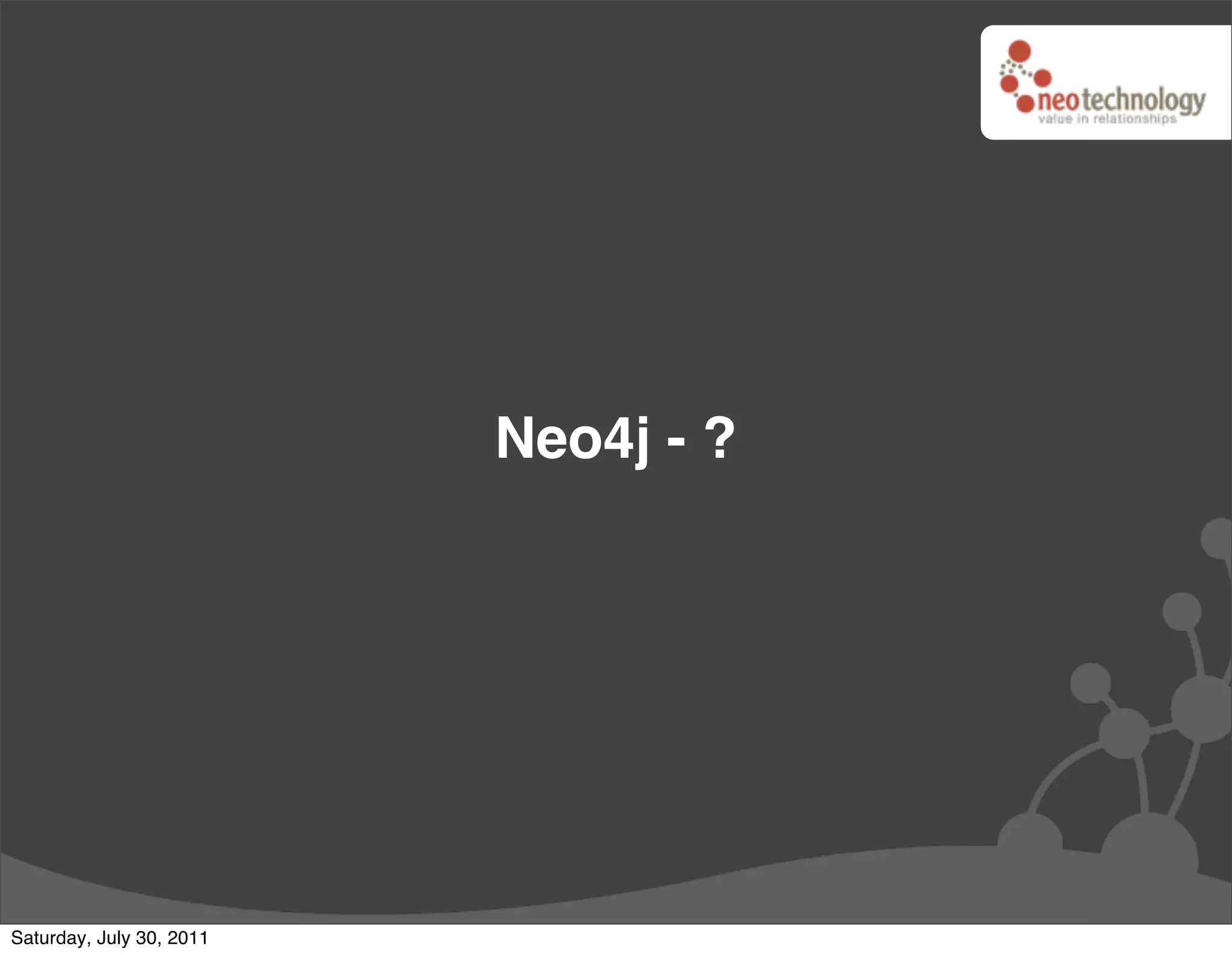 Neo4j - ?




Saturday, July 30, 2011
 