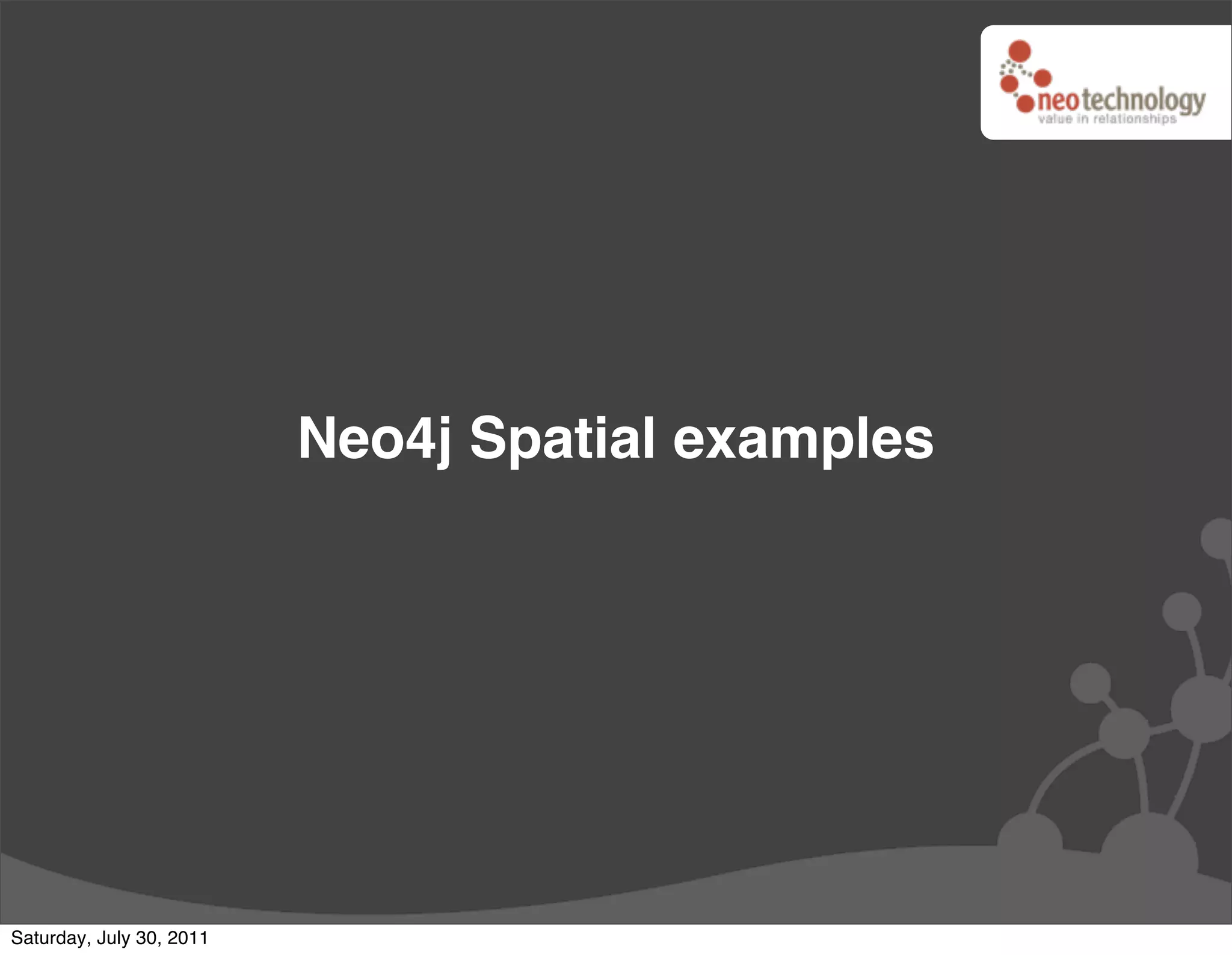 Neo4j Spatial examples




Saturday, July 30, 2011
 