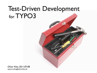 Test-Driven Development
for TYPO3




Oliver Klee, 2011-07-08
typo3-coding@oliverklee.de
 