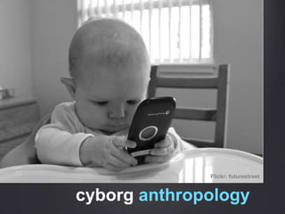 Flickr: futurestreetcyborganthropology