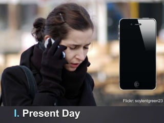 Flickr: soylentgreen23I.Present Day