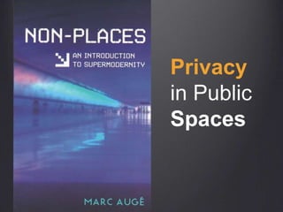 Privacy in PublicSpaces