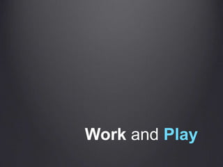 Work andPlay
