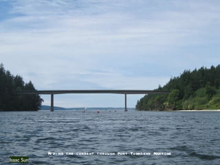 Isaac Sun Riding the current through Port Townsend Narrows 