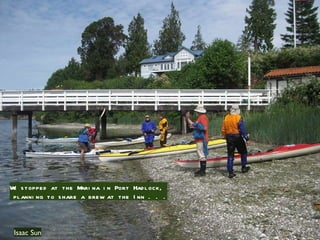 Isaac Sun We stopped at the Marina in Port Hadlock,  planning to share a brew at the Inn . . . 