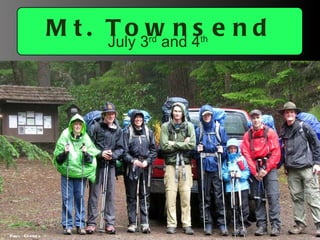 Mt. Townsend July 3 rd  and 4 th Paul Cooney 