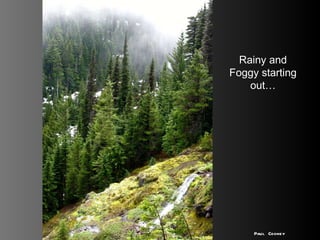 Rainy and Foggy starting out… Paul Cooney 