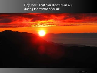 Hey look! That star didn’t burn out during the winter after all! Paul Cooney 