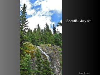 Beautiful July 4 th ! Paul Cooney 
