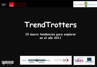 TrendTrotters 10 macro tendencias para explorar en el año 2011 