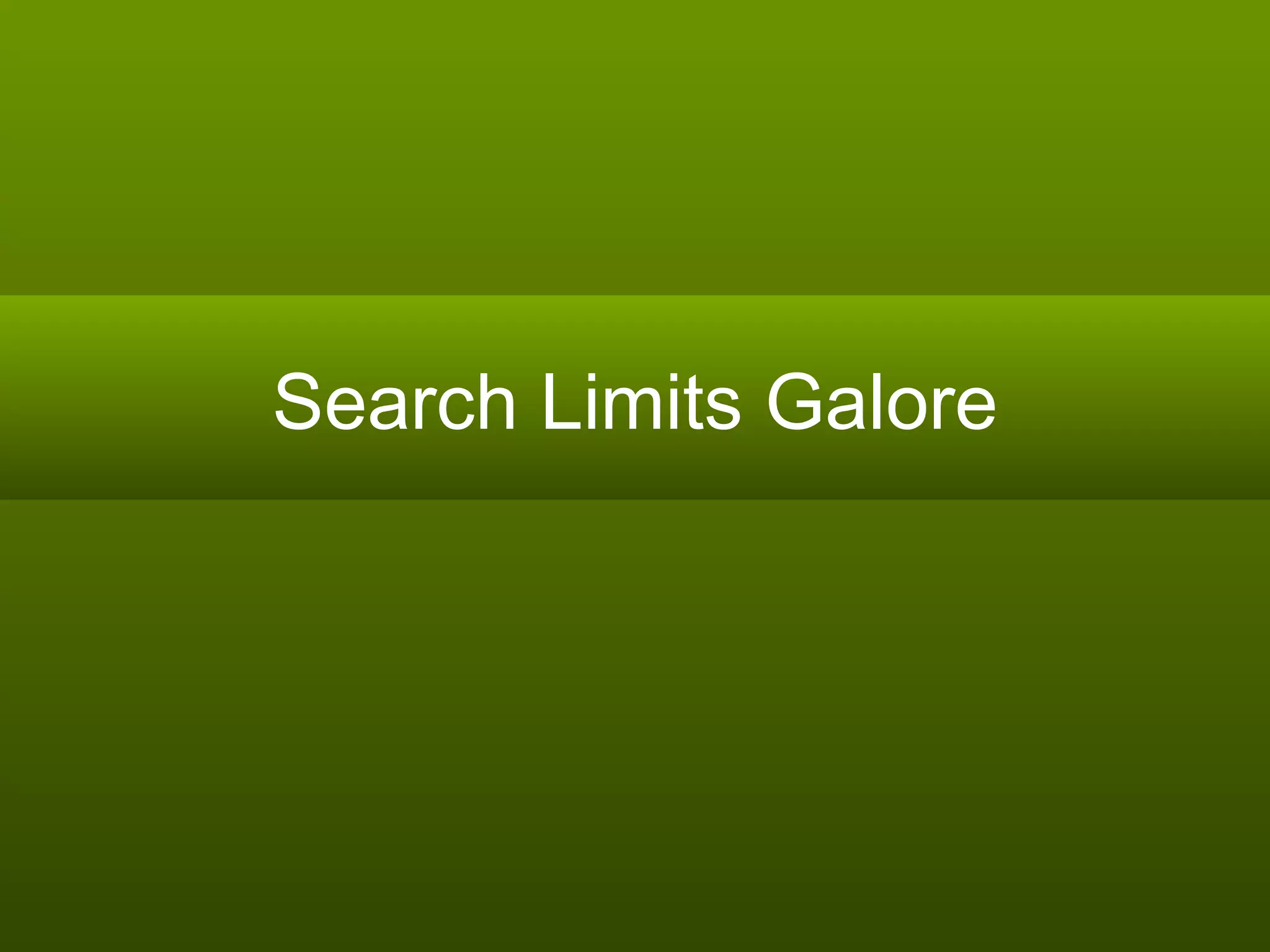 Search Limits Galore 