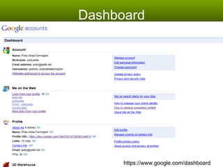 Dashboard https://www.google.com/dashboard 